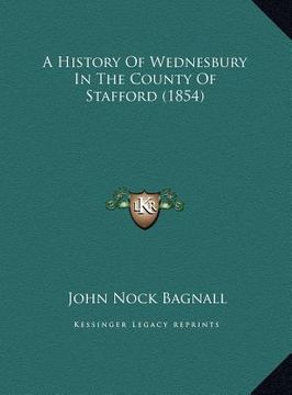 portada a history of wednesbury in the county of stafford (1854) (en Inglés)