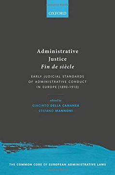 portada Administrative Justice fin de Siècle: Early Judicial Standards of Administrative Conduct in Europe (1890-1910) (The Common Core of European Administrative Law) (in English)