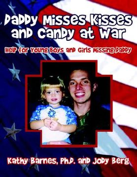 portada daddy misses kisses and candy at war: help for young boys and girls missing daddy (en Inglés)
