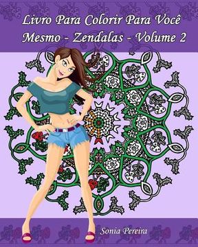 portada Livro Para Colorir Para Você Mesmo - Zendalas - Volume 2: Zendalas: Mandalas, Doodles e Tangles (en Portugués)