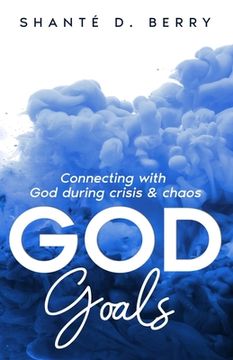 portada God Goals: Connecting with God during crisis & chaos (in English)