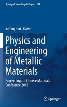 portada Physics and Engineering of Metallic Materials: Proceedings of Chinese Materials Conference 2018