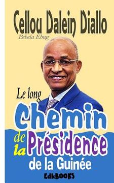 portada Le long chemin de la Présidence de la Guinée (in French)