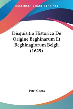 portada Disquisitio Historico De Origine Beghinarum Et Beghinagiorum Belgii (1629) (en Latin)