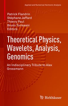 portada Theoretical Physics, Wavelets, Analysis, Genomics: An Indisciplinary Tribute to Alex Grossmann (en Inglés)