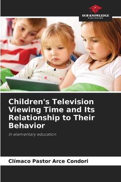 portada Children's Television Viewing Time and Its Relationship to Their Behavior (en Inglés)