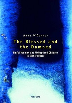 portada The Blessed and the Damned: Sinful Women and Unbaptised Children in Irish Folklore
