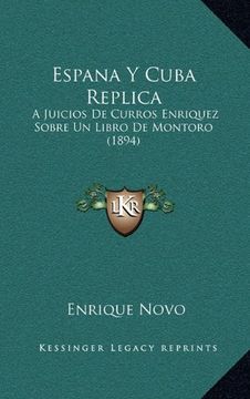 portada Espana y Cuba Replica: A Juicios de Curros Enriquez Sobre un Libro de Montoro (1894)