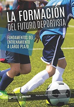 portada La Formación del Futuro Deportista: Fundamentos del Entrenamiento a Largo Plazo (in Spanish)
