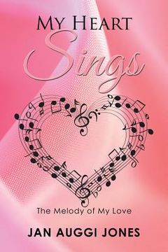 portada My Heart Sings: The Melody of My Love (en Inglés)