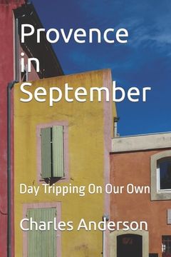 portada Provence in September: Day Tripping On Our Own (in English)