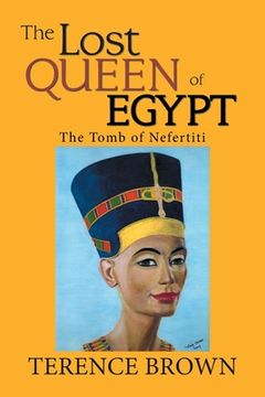 portada The Lost Queen of Egypt: The Tomb of Nefertiti