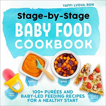 portada Stage-By-Stage Baby Food Cookbook: 100+ Purées and Baby-Led Feeding Recipes for a Healthy Start (in English)