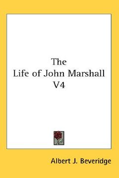 portada the life of john marshall v4 (en Inglés)