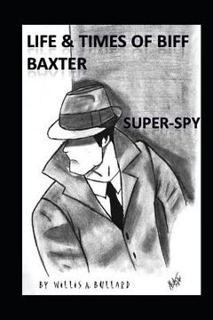portada Life and Times of Biff Baxter: Super Spy (en Inglés)