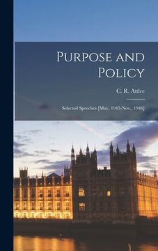 portada Purpose and Policy: Selected Speeches [May, 1945-Nov., 1946]