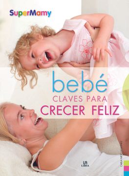 portada Bebé Claves Para Crecer Feliz: Psicomotricidad y Estímulos (Supermamy) (in Spanish)