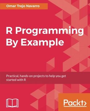 portada R Programming by Example: Practical, Hands-On Projects to Help you get Started With r (in English)