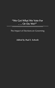portada We get What we Vote For. Or do We? The Impact of Elections on Governing (en Inglés)
