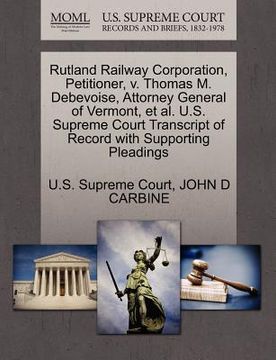 portada rutland railway corporation, petitioner, v. thomas m. debevoise, attorney general of vermont, et al. u.s. supreme court transcript of record with supp (en Inglés)
