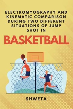 portada Electromyography and Kinematic Comparison During Two Different Situations of Jump Shot in Basketball (en Inglés)