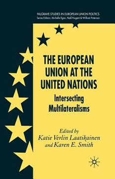 portada The European Union at the United Nations: Intersecting Multilateralisms (en Inglés)