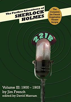 portada The Further Adventures of Sherlock Holmes (Part Iii: 1900-1903) (Complete jim French Imagination Theatre Scripts) (en Inglés)