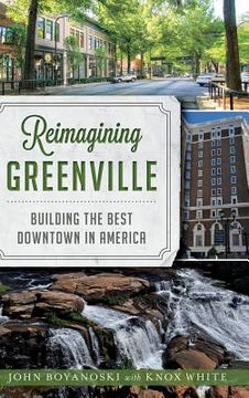 portada Reimagining Greenville: Building the Best Downtown in America (in English)