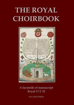 portada The Royal Choirbook: A facsimile of manuscript Royal 11 E XI (en Inglés)