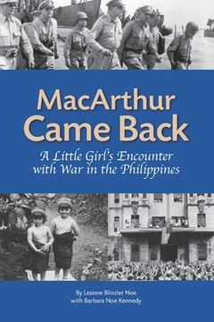 portada MacArthur Came Back: A Little Girl's Encounter With War in the Philippines (en Inglés)