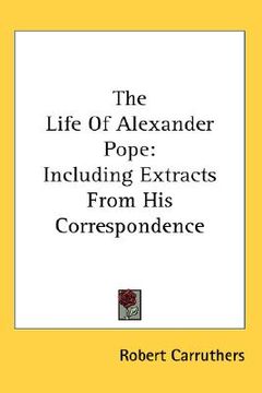 portada the life of alexander pope: including extracts from his correspondence (en Inglés)