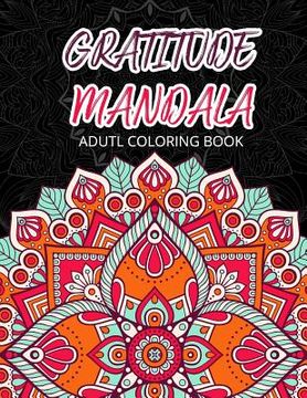 portada Gratitude Mandala Adult Coloring Book: Mandalas Mindfulness Adult Coloring Books for Relaxation & Stress Relief