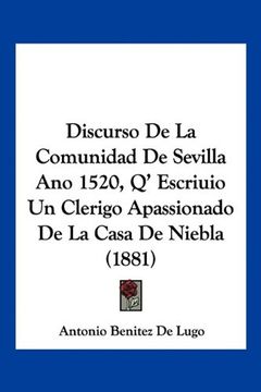 portada Discurso de la Comunidad de Sevilla ano 1520, q' Escriuio un Clerigo Apassionado de la Casa de Niebla (1881) (in Spanish)