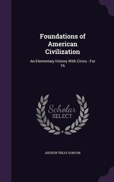portada Foundations of American Civilization: An Elementary History With Civics: For 7A (en Inglés)