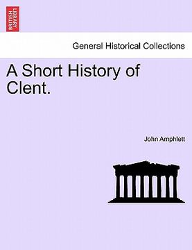 portada a short history of clent. (in English)