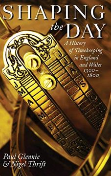 portada Shaping the Day: A History of Timekeeping in England and Wales 1300-1800 (en Inglés)