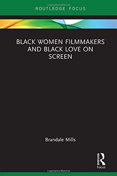 portada Black Women Filmmakers and Black Love on Screen (Routledge Transformations in Race and Media) (en Inglés)