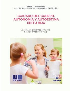 portada Cuidado del cuerpo, autonomía y autoestima en tu hijo (in Spanish)