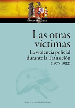 portada Las Otras Víctimas: La Violencia Policial Durante la Transición (1975-1982): 160 (Ciencias Sociales)
