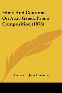 portada hints and cautions on attic greek prose composition (1876)