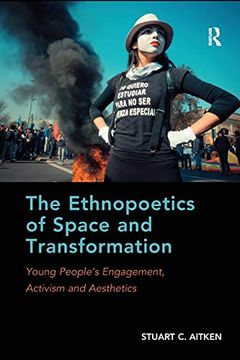 portada The Ethnopoetics of Space and Transformation: Young People's Engagement, Activism and Aesthetics (en Inglés)
