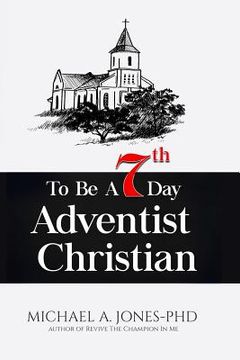 portada To be a 7th day Adventist Christian (in English)