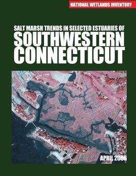 portada Salt Marsh Trends in Selected Estuaries of Southwestern Connecticut (en Inglés)