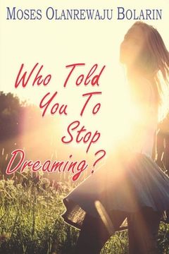 portada Who Told You to Stop Dreaming? (en Inglés)