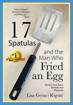 portada 17 Spatulas and the Man Who Fried an Egg: Reclaim Your Space Mentally and Physically (in English)