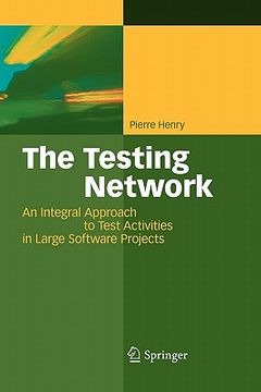 portada the testing network: an integral approach to test activities in large software projects (en Inglés)