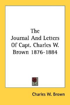 portada the journal and letters of capt. charles w. brown 1876-1884
