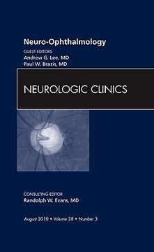 Neuro-Ophthalmology, an Issue of Neurologic Clinics: Volume 28-3 (en Inglés)