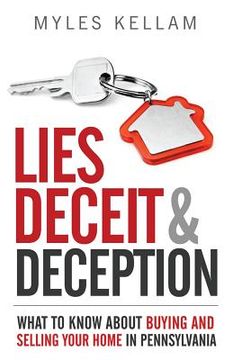 portada Lies Deceit & Deception: What To Know About Buying And Selling Your Home In Pennsylvania (in English)