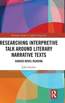 portada Researching Interpretive Talk Around Literary Narrative Texts: Shared Novel Reading (Routledge Studies in Applied Linguistics) (en Inglés)